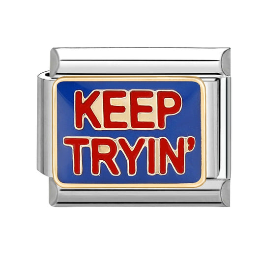 KEEP TRYIN'